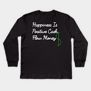 Happiness Is Positive Cash Flow Money Quote Kids Long Sleeve T-Shirt